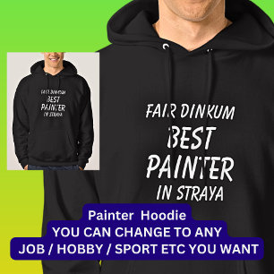 Fair Dinkum BEST PAINTER in Straya Hoodie