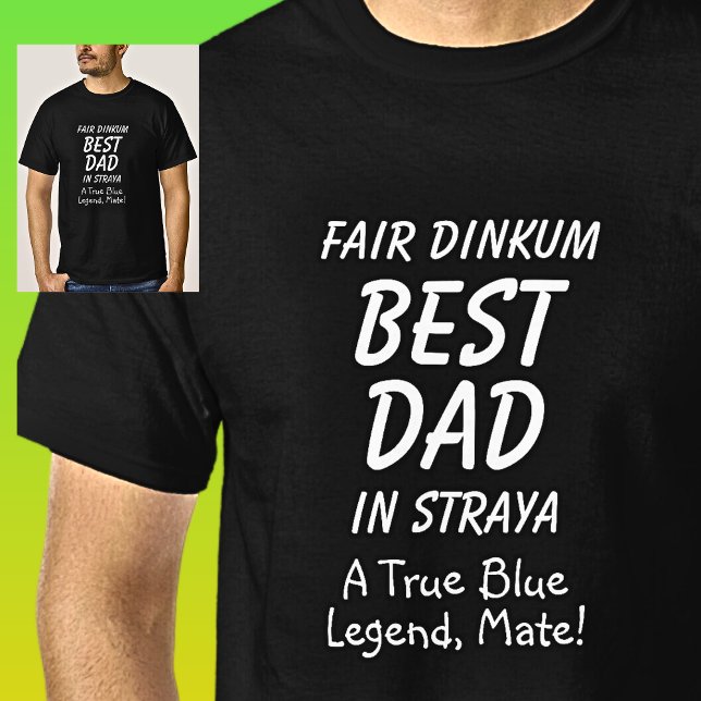 Fair Dinkum BEST PAPPA in Straya True Blue Legend T Shirt (Skapare uppladdad)