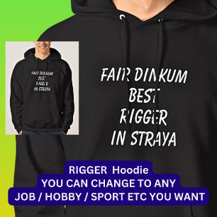 Fair Dinkum BEST RIGGER I Straya Hoodie