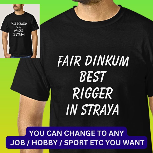 Fair Dinkum BEST RIGGER I Straya T Shirt (Skapare uppladdad)