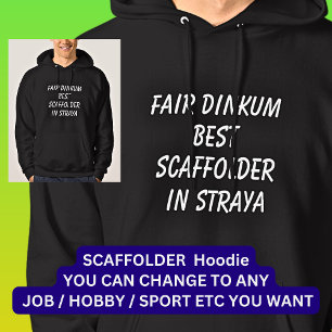 Fair Dinkum BEST SCAFFOLDER i Straya Hoodie
