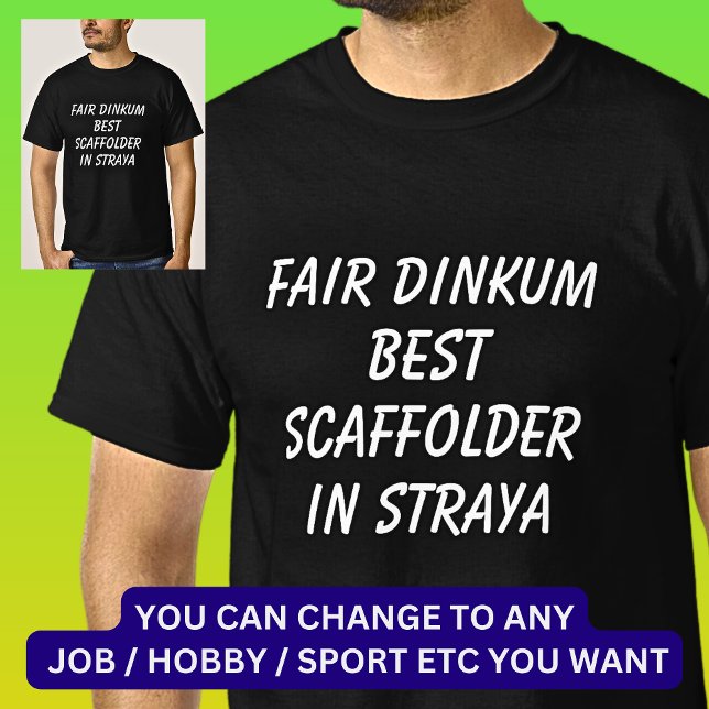Fair Dinkum BEST SCAFFOLDER i Straya T Shirt (Skapare uppladdad)