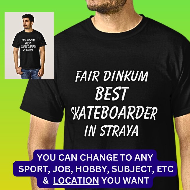 Fair Dinkum BEST SKATEBOARDER in Straya T Shirt (Skapare uppladdad)
