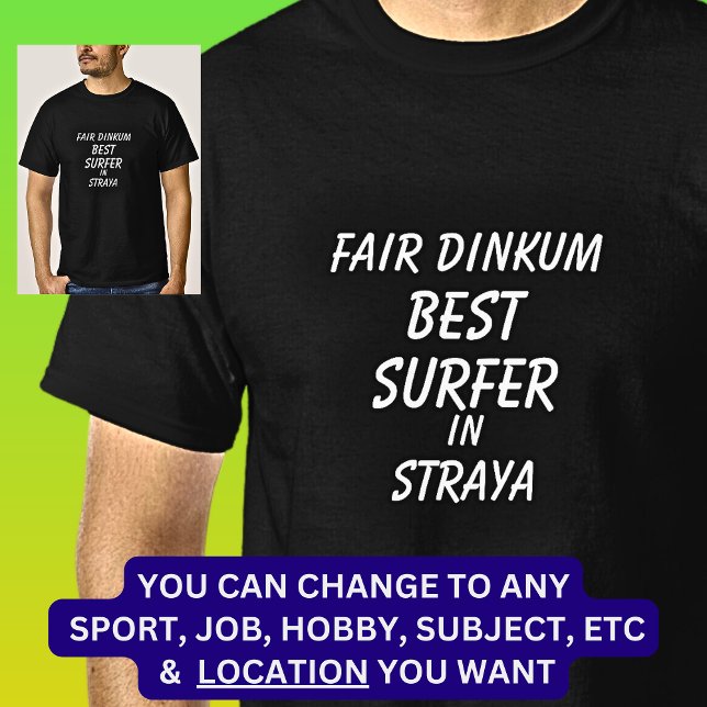 Fair Dinkum BEST SURFER in Straya T Shirt (Skapare uppladdad)