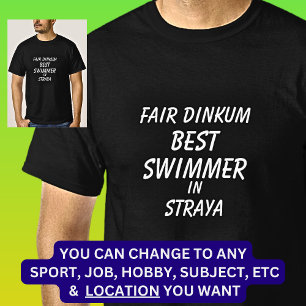 Fair Dinkum BEST SWIMMER in Straya T Shirt