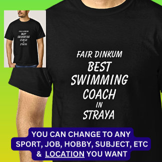 Fair Dinkum BEST SWIMMING COACH in Straya T Shirt