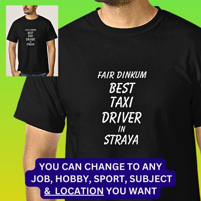 Fair Dinkum BEST TAXI DRIVER in Straya T Shirt (Skapare uppladdad)