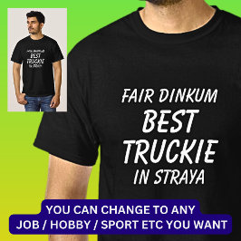 Fair Dinkum BEST TRUCKIE (förare av Lastbil) i Str T Shirt
