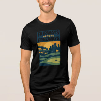 Fairways before Freeways novelty-stil T Shirt