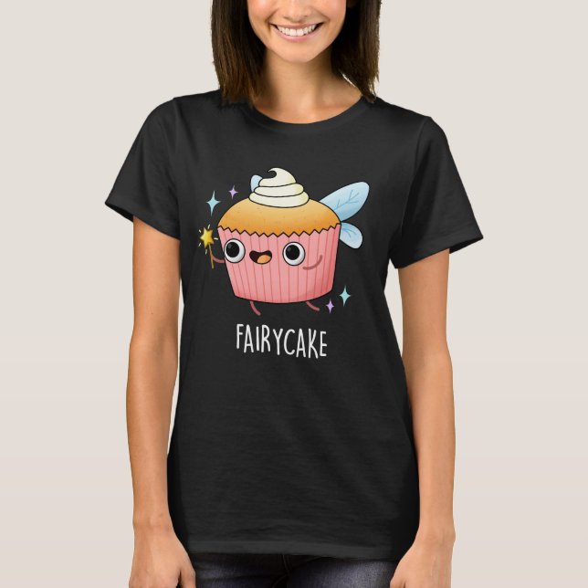 Fairy Cake Funny Cuptårta Pun Mörk BG T Shirt (Framsida)