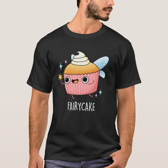 Fairy Cake Funny Cuptårta Pun Mörk BG T Shirt (Framsida)