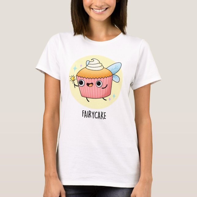Fairy Cake Funny Cuptårta Pun T Shirt (Framsida)