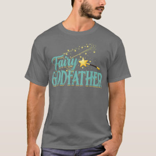 Fairy Godfather Magic Imaginary Is Fiction Fa T Shirt