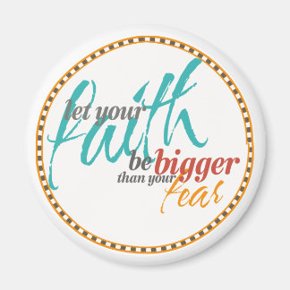Faith Bigger jämfört med din fruktade offert Magnet