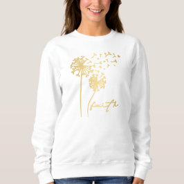 Faith Blooms: Dandelion Sweatshirt T Shirt