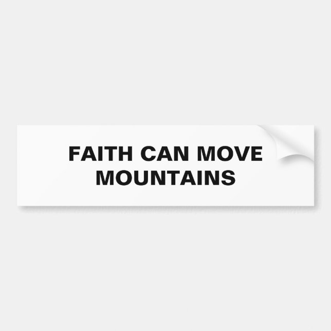 "Faith Can Move Mountains" Bumper Sticker Bildekal (Framsidan)