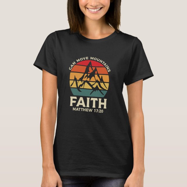 Faith Can Move Mountains - Inspirational Christian T Shirt (Framsida)