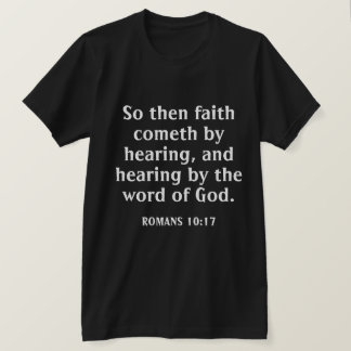 Faith Cometh by Hearing Bible Verse Black T Shirt