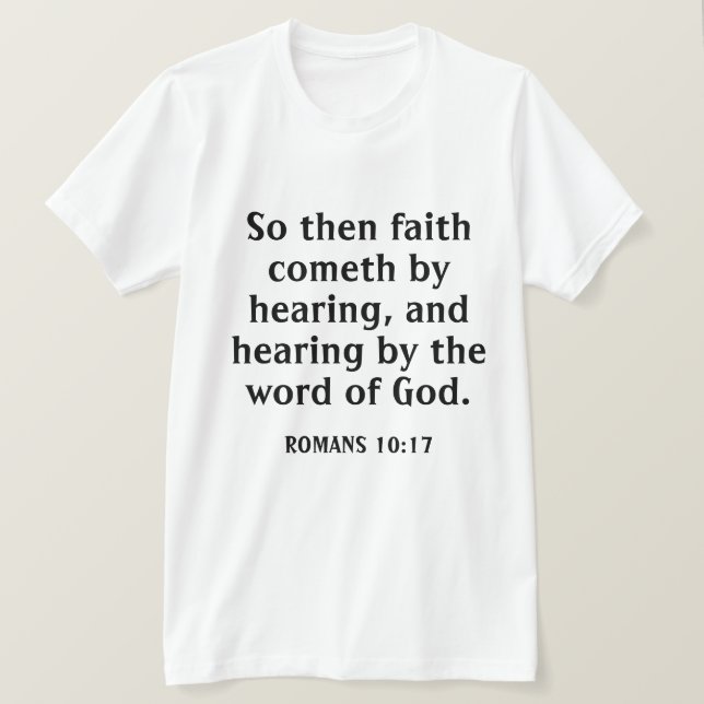 Faith Cometh by Hearing Bible Verse White T Shirt (Design framsida)