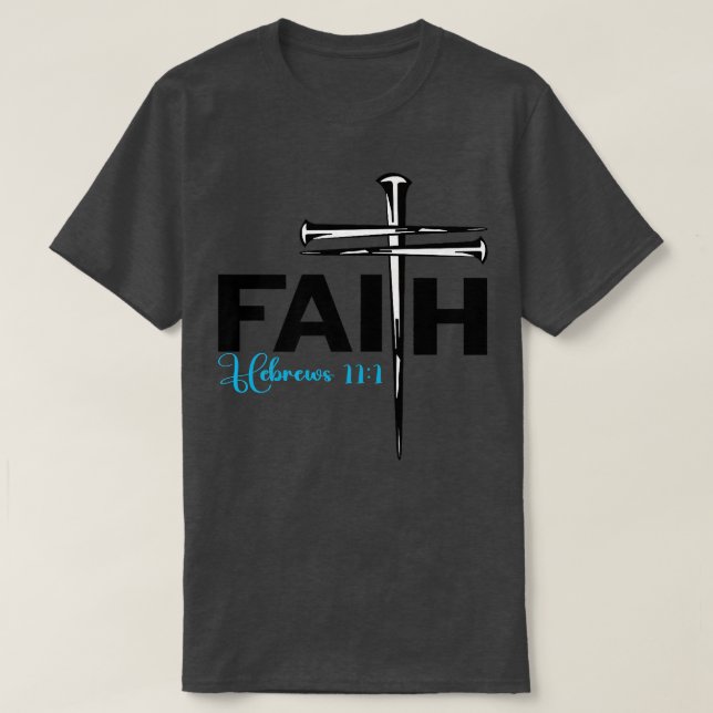 Faith Cross Nails  Hebrews 11 1 Christian Faith Pr T Shirt (Design framsida)