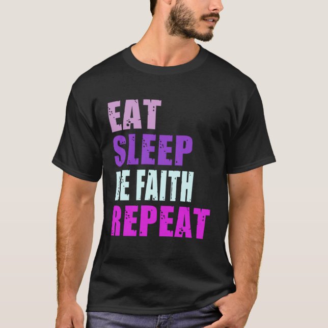 Faith Eat Sleep Be Repeat Faith T Shirt (Framsida)