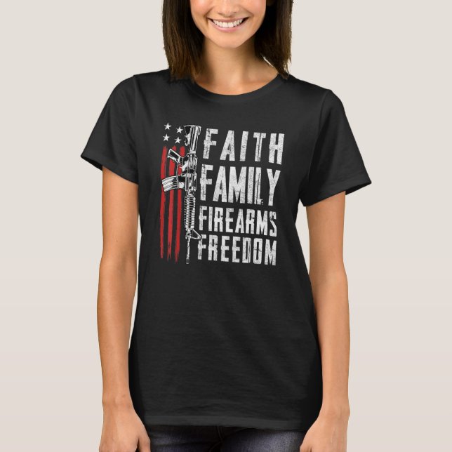 Faith Family Firearms Freedom - Pro Gud Guns Usa F T Shirt (Framsida)