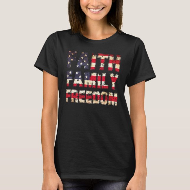 Faith Family Freedom 4th Of July Patriotic America T Shirt (Framsida)
