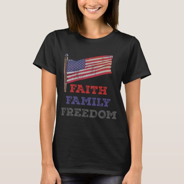 Faith Family Freedom T Shirt (Framsida)