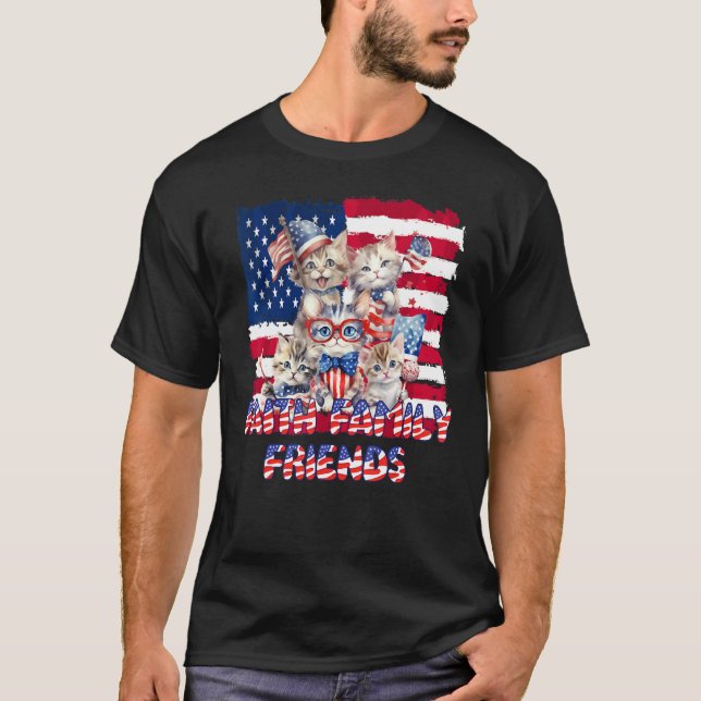 Faith Family Friends Cats Patriotic July 4th T Shirt (Framsida)
