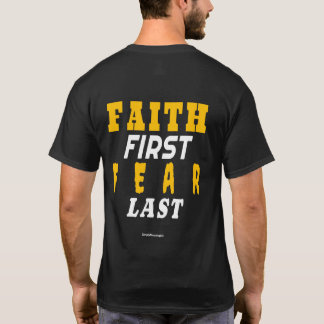 ✨ Faith First, Fear Last T Shirt