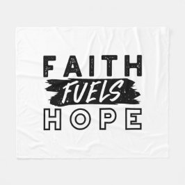 Faith Fuels Hope Quote – Uplifting Christian Art Fleecefilt