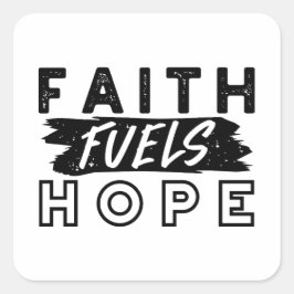 Faith Fuels Hope Quote – Uplifting Christian Art Fyrkantigt Klistermärke