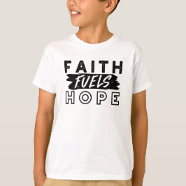 Faith Fuels Hope Quote – Uplifting Christian Art T Shirt