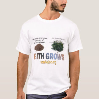 Faith Grows T Shirt