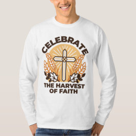 Faith Harvest Firande - Inspirational Art T Shirt