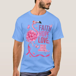 Faith Hope Kärlek Flamingo Flowers Breast Cancer A T Shirt