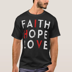 Faith Hope Kärlek - HIV World AIDS Day Awareness V T Shirt