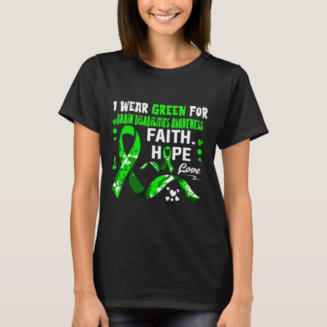 Faith Hope Kärlek I Bära Grönt for Brain Disabilit T Shirt (Framsida)
