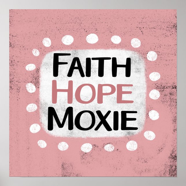Faith Hope Moxie Poster Wall Art (Framsidan)