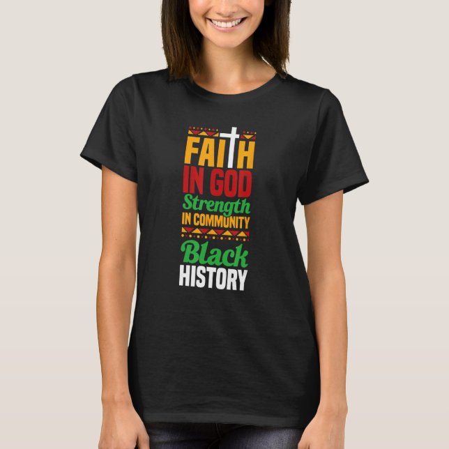 Faith In God Strength In Community Black History 1 T Shirt (Framsida)