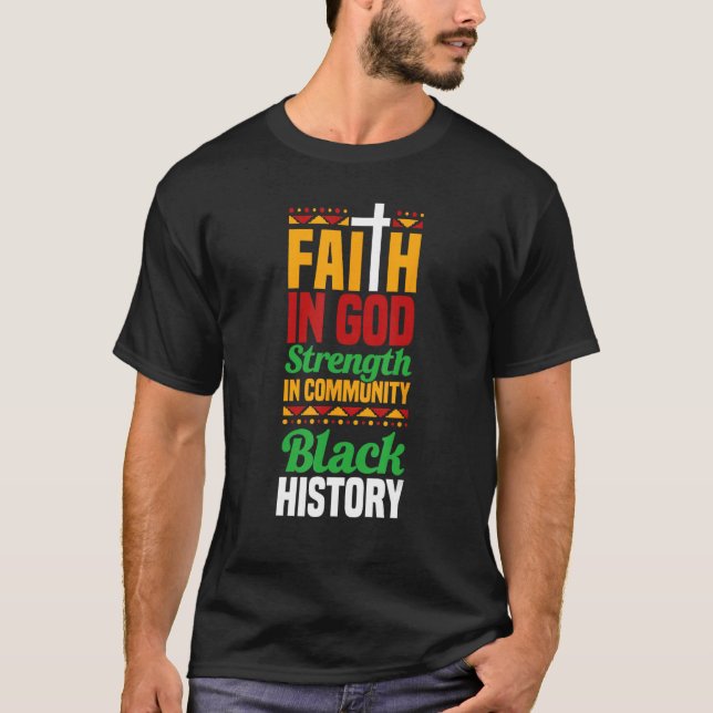 Faith In God Strength In Community Black History 1 T Shirt (Framsida)