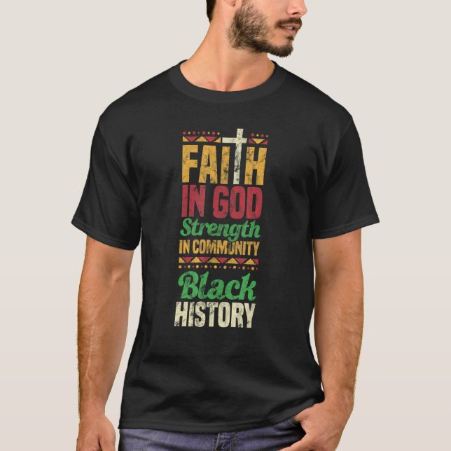Faith In God Strength In Community Black History T Shirt (Framsida)