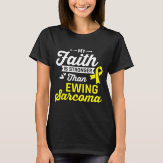 Faith is Stronger Than Ewing Sarcoma Cancer T Shirt