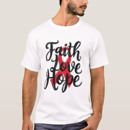 Faith, Kärlek, Hope T Shirt