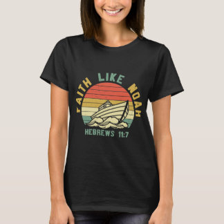 Faith Like Noah Hebrews T Shirt