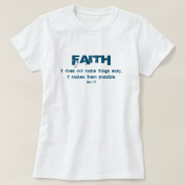 Faith Makes sak Möjlig kristen T Shirt