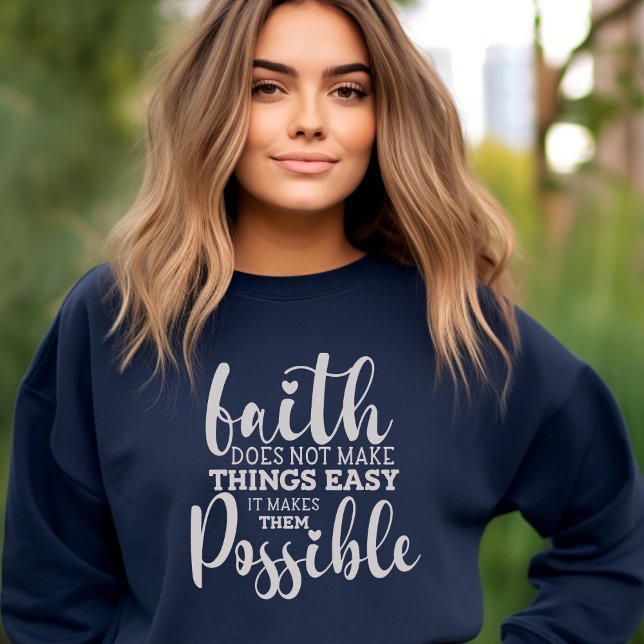 Faith Makes Sak Möjlig kristen T Shirt (Faith Does Not Make Things Easy It Makes Them Possible Christian Sweatshirt)