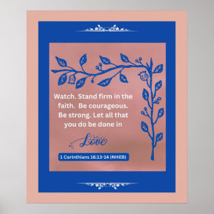 Faith Message - 1 Corinthians 16:13-14 - 20 x 24 Poster