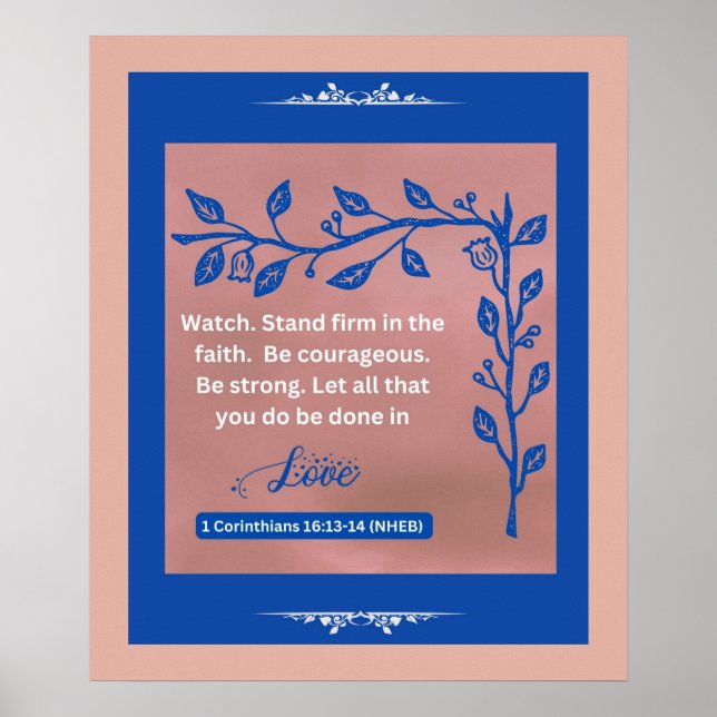 Faith Message - 1 Corinthians 16:13-14 - 20 x 24 Poster (Framsidan)