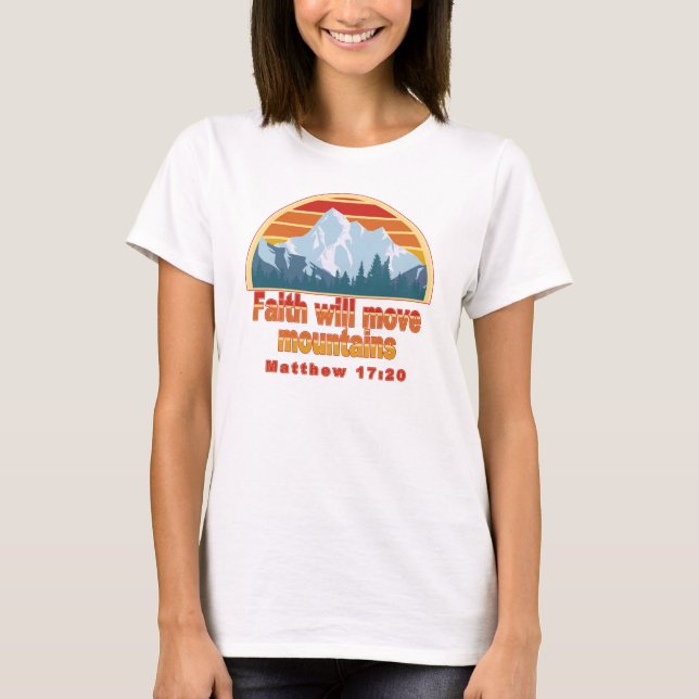 Faith Move Mountas Christian Design T Shirt (Framsida)